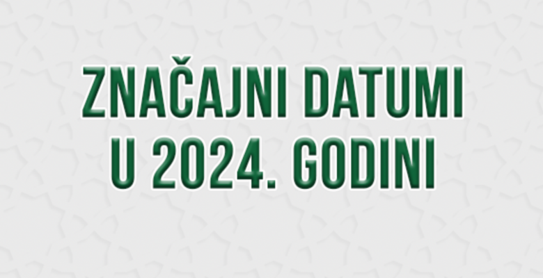 Značajni datumi u 2024. godini – Kratka objašnjenja