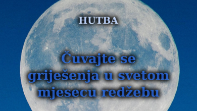 Čuvajte se griješenja u svetom mjesecu redžebu